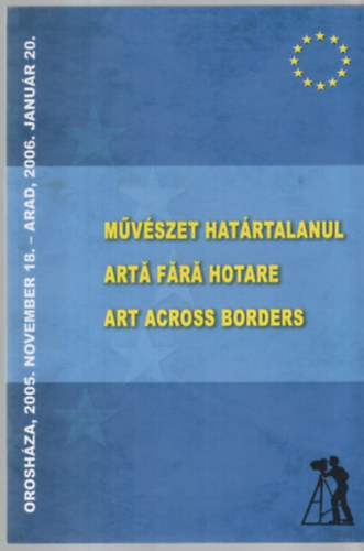 M�v�szet hat�rtalanul / Arta Fara Hotare - Art across borders