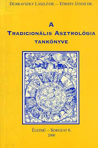 Dr. Dr. E�rssy J�nos Dubravszky L�szl� - A tradicion�lis asztrol�gia tank�nyve