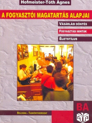 Hofmeister-T�th �gnes - A fogyaszt�i magatart�s alapjai