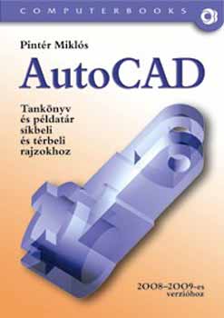 Pintr Mikls - AutoCAD - Tanknyv s pldatr skbeli s trbeli rajzokhoz 2008-2009