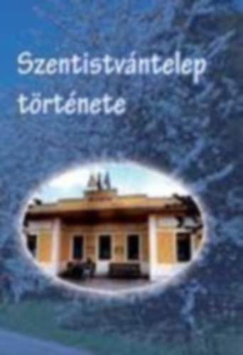 Nmeth Lszl - Dr. Vmos Attila (szerk.) - Szentistvntelep trtnete