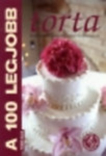 Tor Elza - A 100 legjobb torta