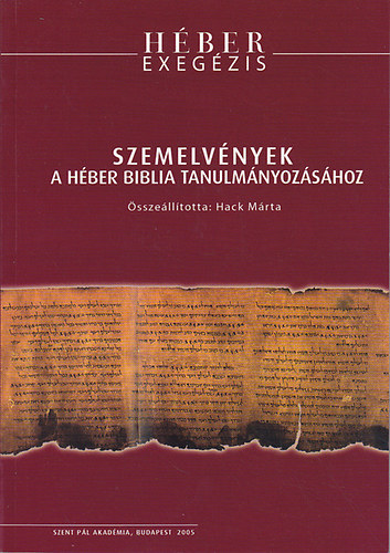Hack M�rta  (szerk.) - Szemelv�nyek a H�ber Biblia tanulm�nyoz�s�hoz I.