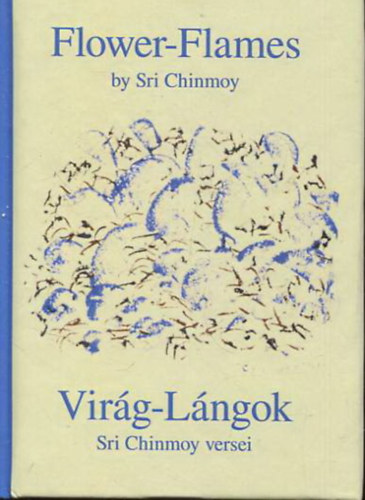Sri Chinmoy - Virág-Lángok - 207 Válogatott Virág-Láng