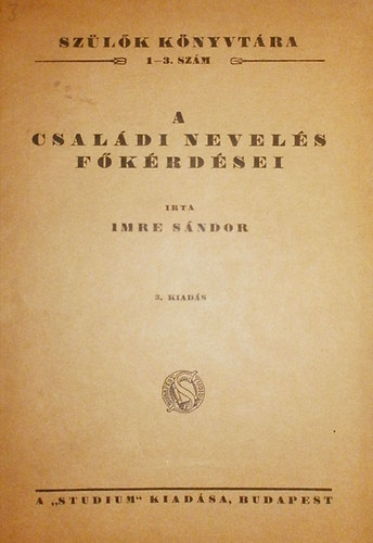 Imre Sándor - A családi nevelés főkérdései-Bevezetés a szülői gondolkodásba