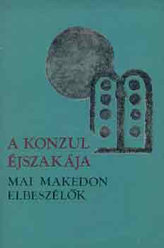 A konzul éjszakája (mai makedón elbeszélők)