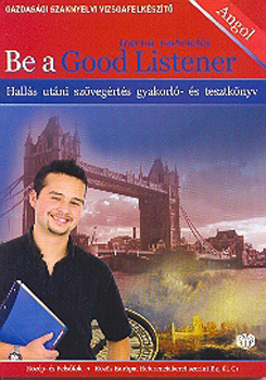 Hartai Gabriella - Be A Good Listener - Gazdasági Szaknyelvi Vizsgafelkészítő + CD