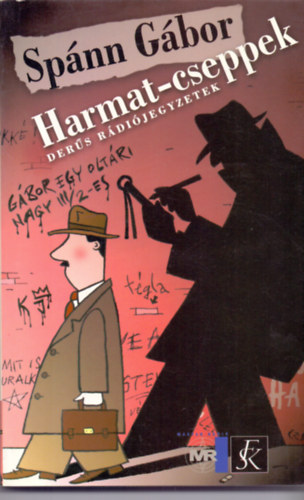 Sp�nn G�bor - Harmat-cseppek - Der�s r�di�jegyzetek