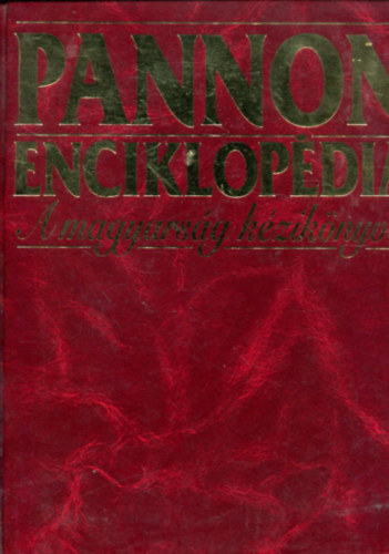 Halmos Ferenc  (f�szerk.) - Pannon enciklop�dia: A magyars�g k�zik�nyve