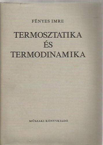 Fnyes Imre - Termosztatika s termodinamika