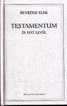 Benedek Elek - Testamentum és Hat levél
