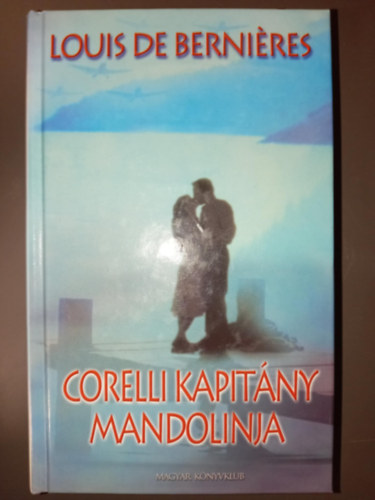Hajnal Péter  Louis de Berniéres (ford.) - Corelli kapitány mandolinja (Captain Corelli's Mandolin) - Hajnal Péter fordításában