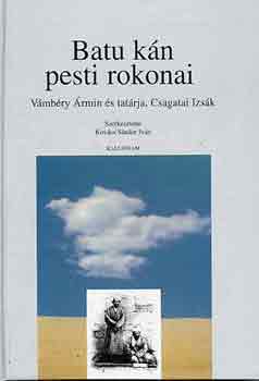 Kovcs Sndor Ivn  (szerk.) - Batu kn pesti rokonai - Vmbry rmin s tatrja, Csagatai Izsk