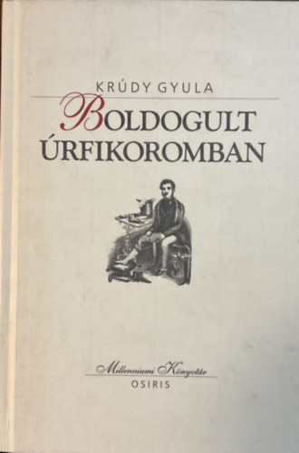 Krdy Gyula - Boldogult rfikoromban (Millenniumi knyvtr 124.)