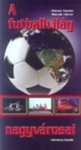 Dnes Tams- Mcsik Viktor - A futballvilg nagyvrosai
