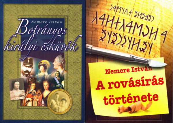 Nemere István - 2 db Nemere István könyv: Botrányos királyi esküvők + A rovásírás története