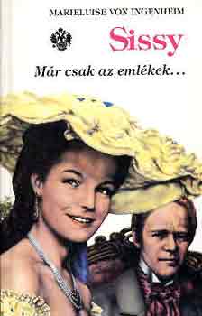Marieluise von Ingenheim - Sissy: M�r csak az eml�kek...