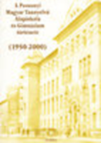 Kulcs�r Zsuzsanna - A Pozsonyi Magyar Tannyelv� Alapiskola �s Gimn�zium t�rt�nete (1950-2000)