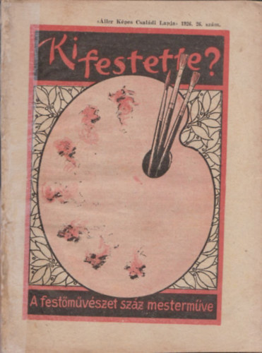 Ki festette?- a festőművészet száz mesterműve (Áller Képes Családi Lapja 1926/26. szám)