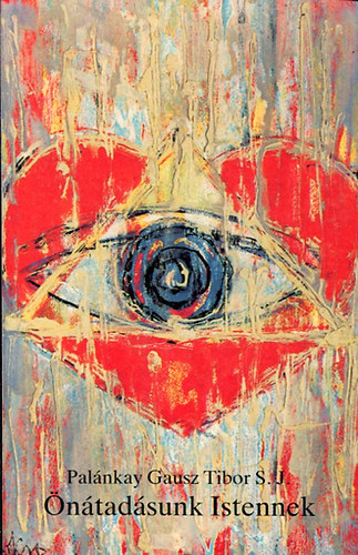 Pal�nkay Gausz Tibor - �n�tad�sunk Istennek
