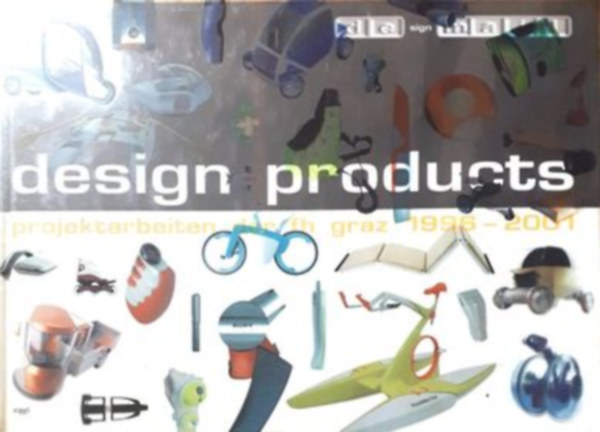 Design Products -projektarbeiten der fh graz 1996-2001