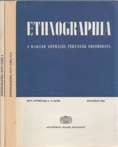 Hofer Tam�s  (Szerk.) - Ethnographia - A Magyar n�prajzi T�rsas�g foly�irata (XCVI. �vfolyam, 2-4. sz�m, 1985.)