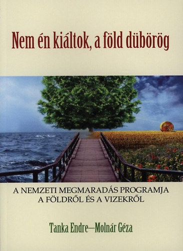 Tanka Endre; Moln�r G�za - Nem �n ki�ltok, a f�ld d�b�r�g