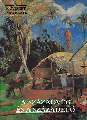 Corvina Kiad� - A m�v�szet t�rt�nete: A sz�zadv�g �s a sz�zadel�