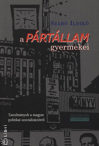 Szabó Ildikó - A pártállam gyermekei
