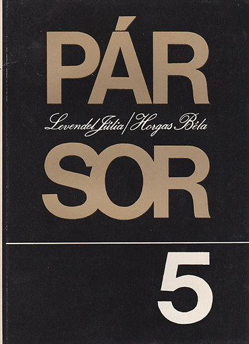 Levendel Júlia Horgas Béla - Pár Sor 5. (Műhelynapló)