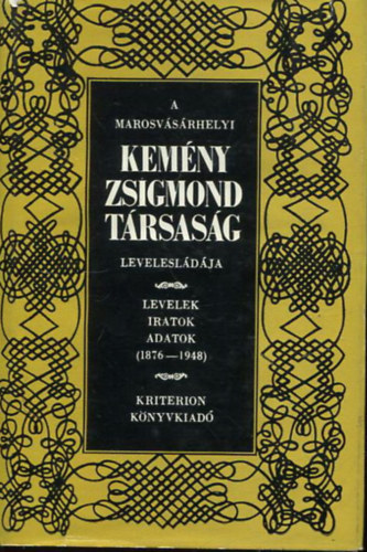 A marosvsrhelyi Kemny Zsigmond Trsasg levelesldja LEVELEK, IRATOK, ADATOK (1876-1948)