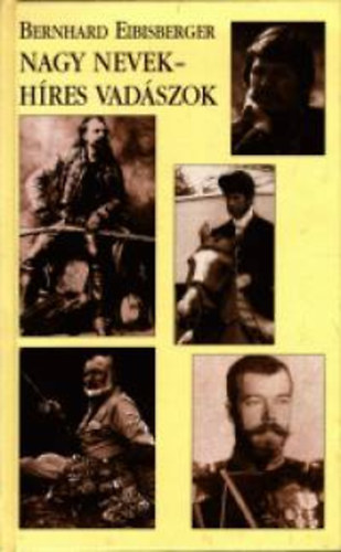 Bernhard Eibisberger - Nagy nevek - h�res vad�szok