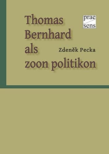 Zdenk Pecka - Thomas Bernhard als zoon politikon