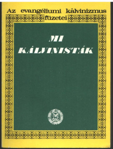 Dr. B�k�si Andor - Mi k�lvinist�k- Az evang�liumi k�lvinizmus f�zetei