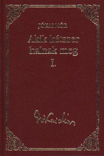 J�kai M�r - Akik k�tszer halnak meg I.