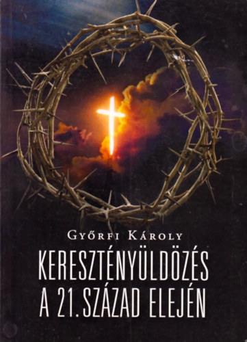 Gyrfi Kroly - Keresztnyldzs a 21. szzad elejn