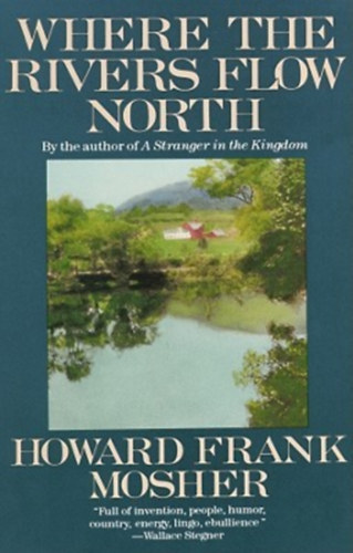Howard Frank Mosher - Where The Rivers Flow North (Ahol a foly�k �szakra folynak)