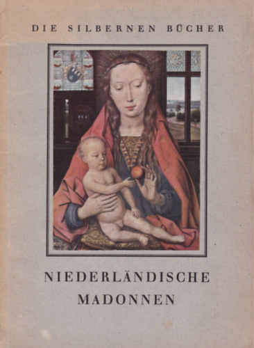 Otto b. Foerttet - NIEDERLNDISCHE MADONNEN