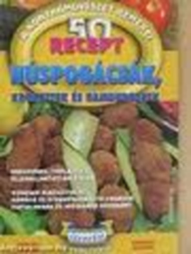 Húspogácsák, krokettek és hamburgerek - 50 recept (A konyhaművészet remekei)