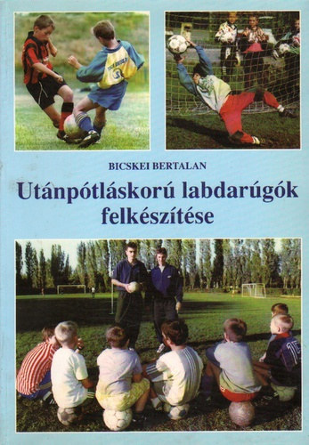 Bicskei Bertalan - Utnptlskor labdargk felksztse -  Dediklt