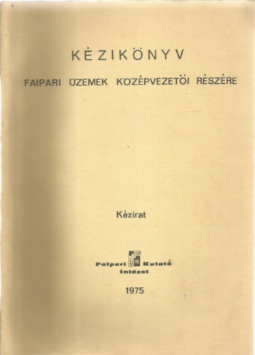 Kézikönyv faipari üzemek középvezetői részére