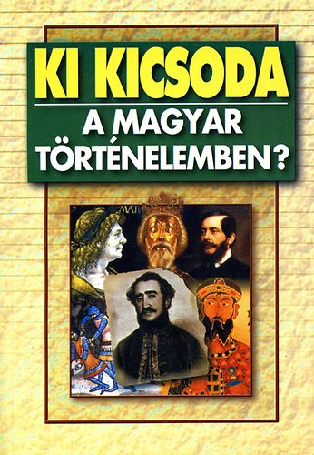 Ki kicsoda a magyar trtnelemben