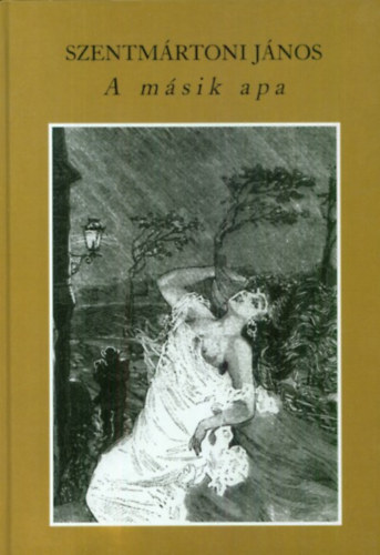 Szentm�rtoni J�nos - A m�sik apa