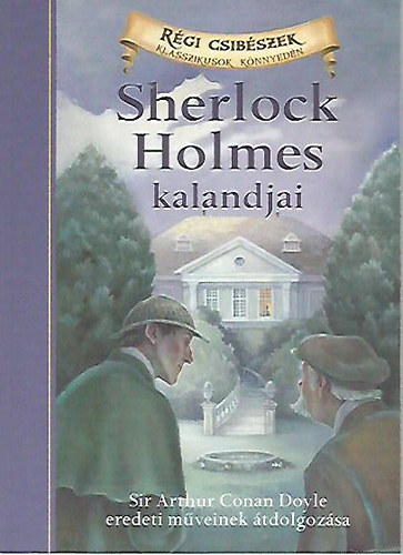 Chris Sasaki; Arthur Conan Doyle - Sherlock Holmes kalandjai - Klasszikusok k�nnyed�n