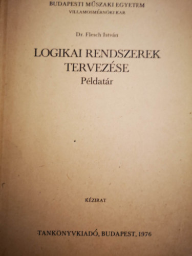Dr. Flesch Istv�n - Logikai rendszerek tervez�se - P�ldat�r