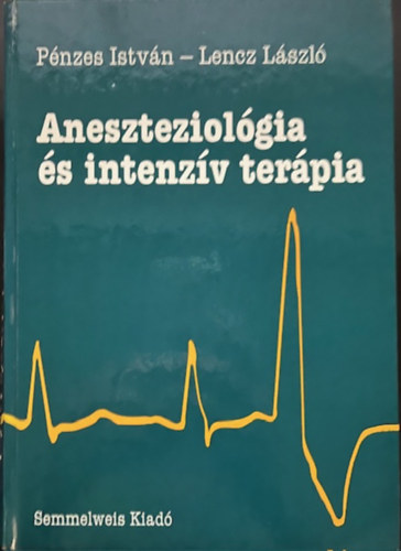 Pénzes-Lencz - Az aneszteziológia és intenzív terápia tankönyve