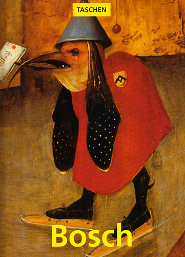 Walter Bosing - Hieronymus Bosch 1450 k.-1516: Menny s pokol kztt