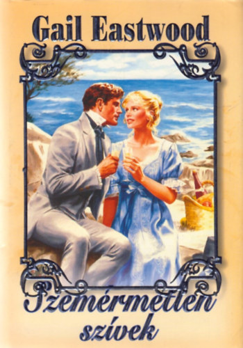 Gail Eastwood - Szem�rmetlen sz�vek
