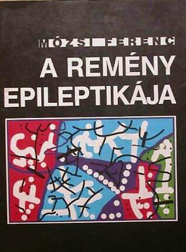 Mózsi Ferenc - A remény epileptikája