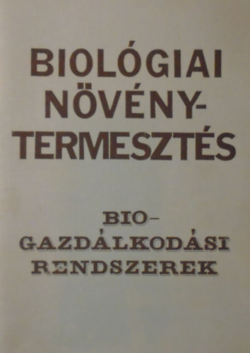Dr. Sgi Ferenc - Biolgiai nvnytermszts, biogazdlkodsi rendszerek